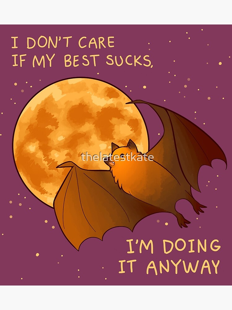 ""I DON'T CARE IF MY BEST SUCKS" Flying Fox Bat" Poster by