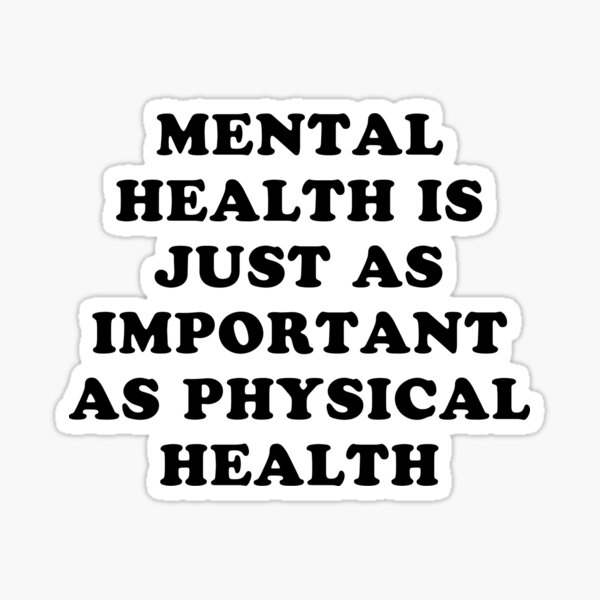 Mental health is just as important as physical health Sticker