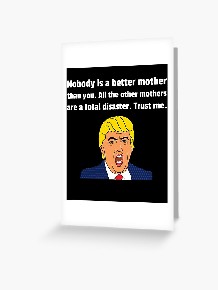 Funny Mother's Day Gift - Funny Gift For Mom - Funny Gift For Mother's Day  - Funny Trump Gifts Greeting Card for Sale by Galvanized