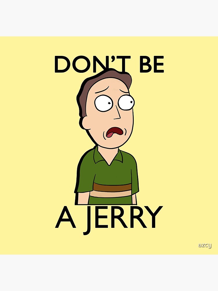 Don't Be A Jerry | Rick and Morty by azcy