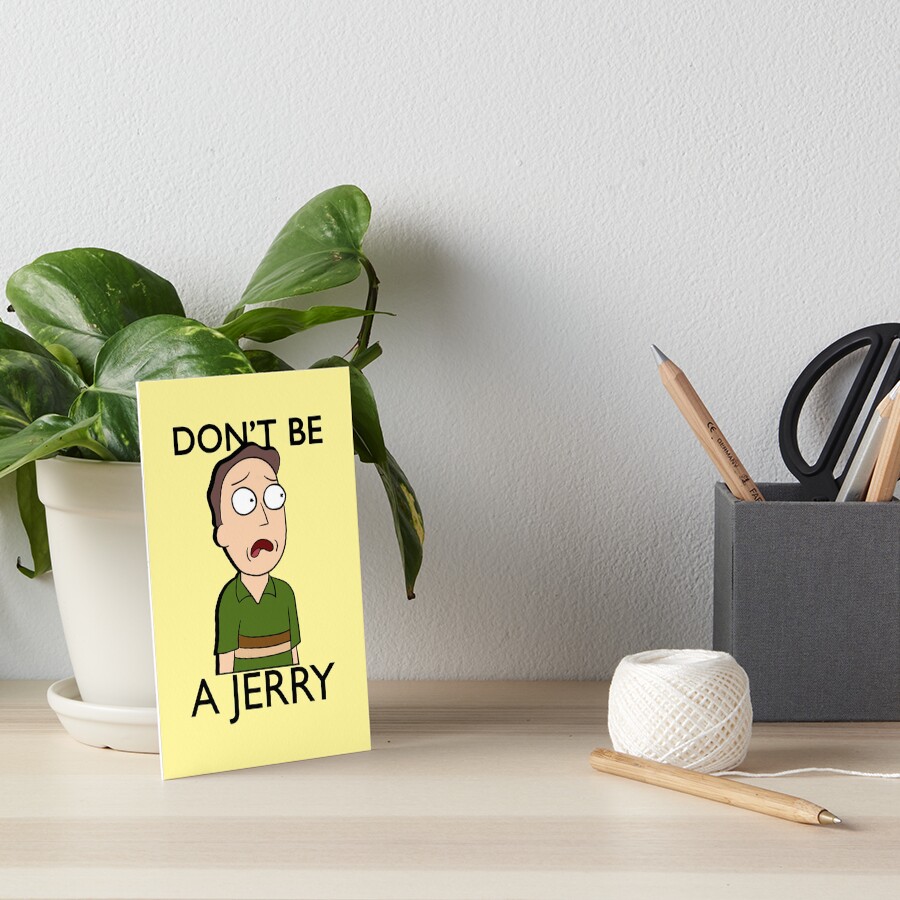 Don't Be A Jerry | Rick and Morty Art Board Print