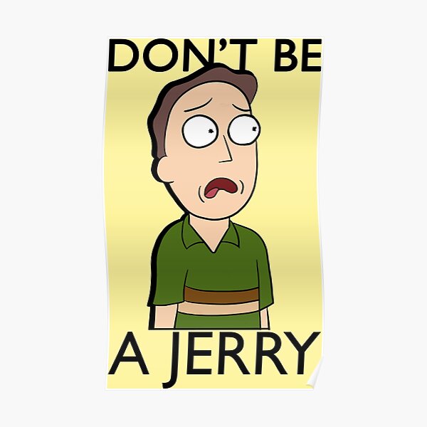 Don't Be A Jerry | Rick and Morty Poster