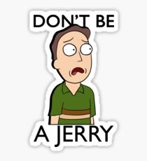 Don't Be A Jerry | Rick and Morty Sticker
