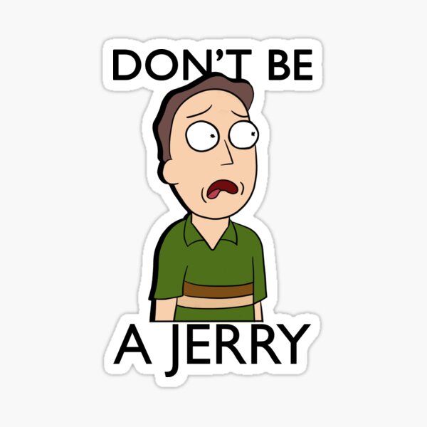 Don't Be A Jerry | Rick and Morty Sticker