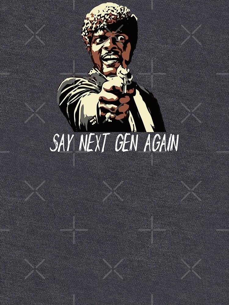 SAY NEXT GEN AGAIN by grantsewell