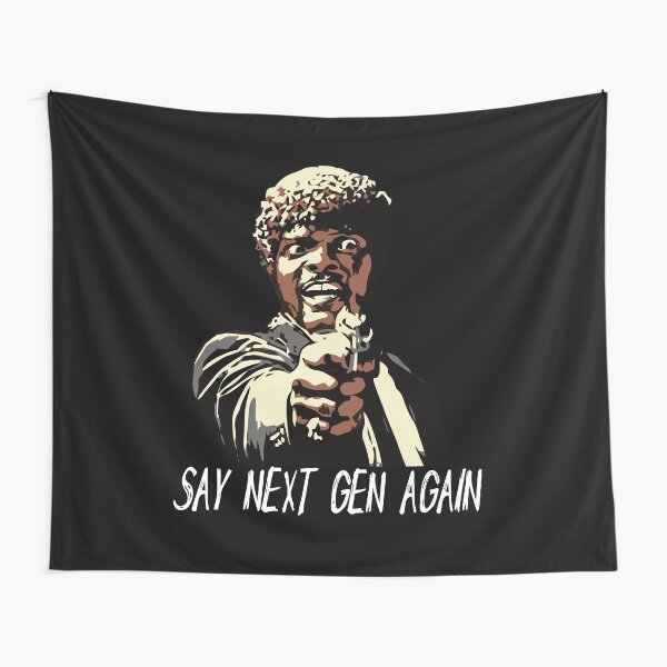 SAY NEXT GEN AGAIN Tapestry