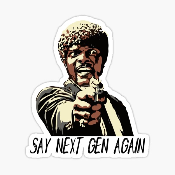 SAY NEXT GEN AGAIN Sticker