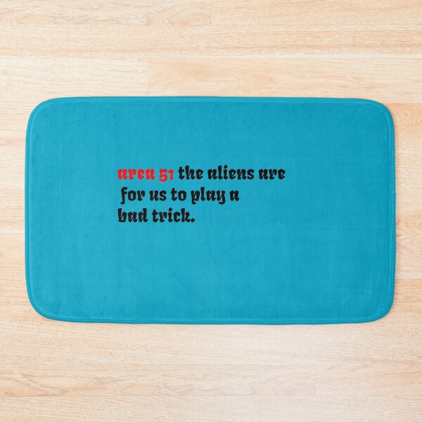 Item preview, area 81 the aliens are for us to play a bad trick. designed and sold by leicha.