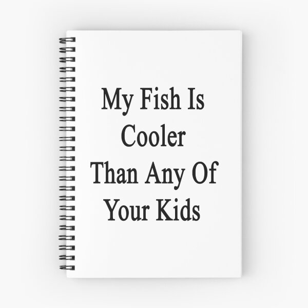 Item preview, My Fish Is Cooler Than Any Of Your Kids  designed and sold by supernova23.