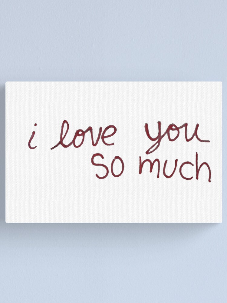 Austin S I Love You So Much Canvas Print By Madlibb Redbubble