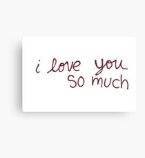 Austin's "I love you so much" Canvas Print