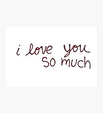 Austin's "I love you so much" Photographic Print