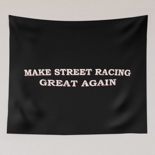Item preview, Make Street Racing Great Again designed and sold by ElasticBlush.