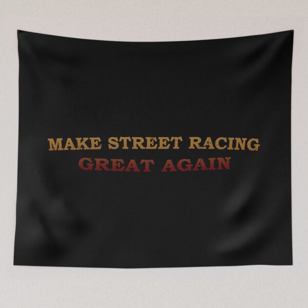 Item preview, Make Street Racing Great Again designed and sold by ElasticBlush.