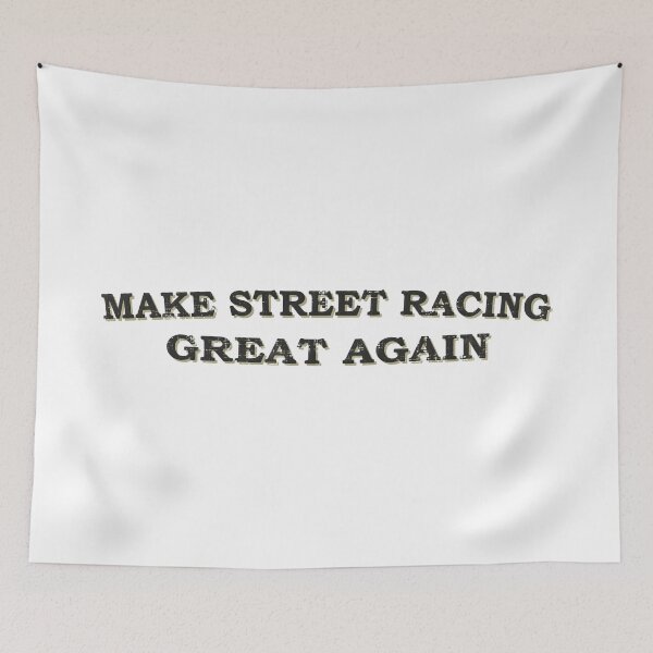 Item preview, Make Street Racing Great Again designed and sold by ElasticBlush.