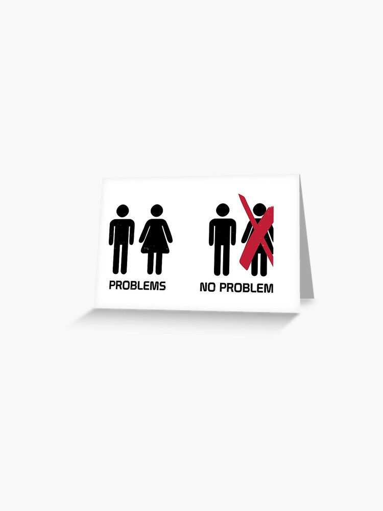 No Girlfriend No Problems Greeting Card for Sale by ElasticBlush