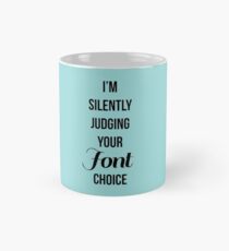 Ich beurteile lautlos Ihre Schriftart Tasse (Standard)