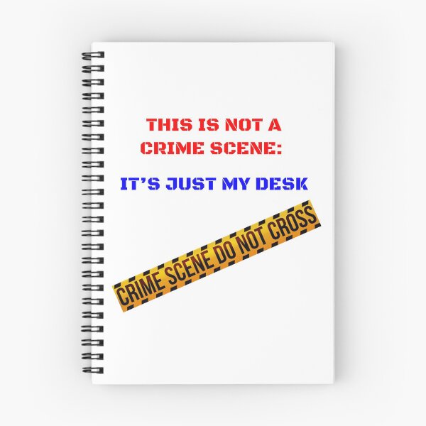 Item preview, This is not a crime scene: It's just my desk designed and sold by wazzbie.