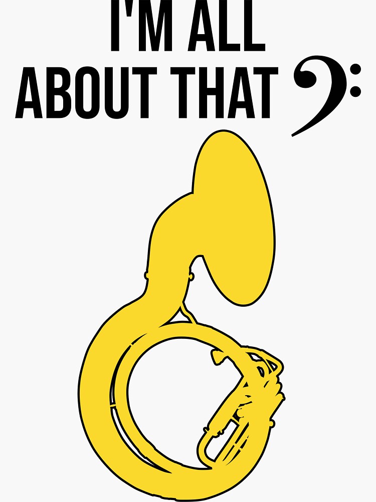 "Sousaphone I'M ALL ABOUT THAT BASS CLEF Funny Sousaphone Gift