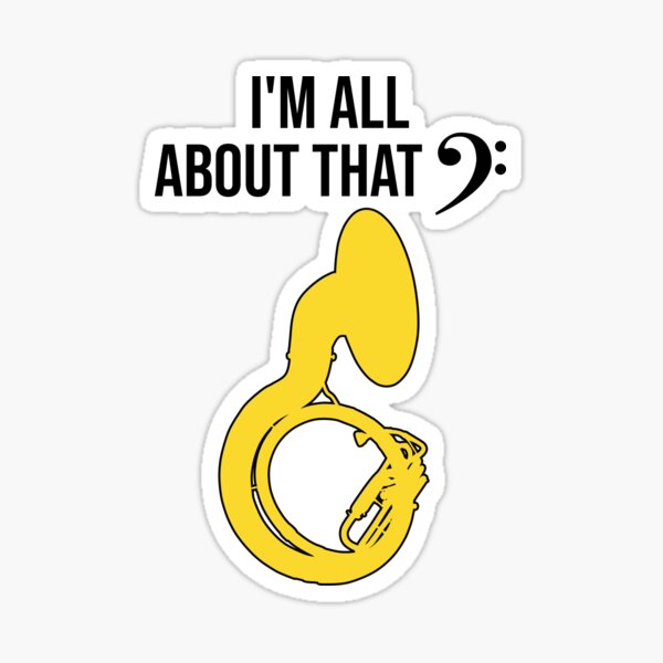 "Sousaphone I'M ALL ABOUT THAT BASS CLEF Funny Sousaphone Gift