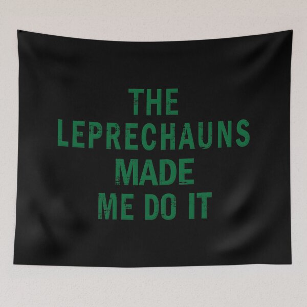 Item preview, The Leprechauns Made Me Do It designed and sold by ElasticBlush.