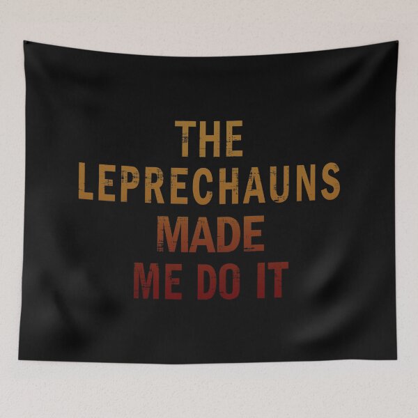 Item preview, The Leprechauns Made Me Do It designed and sold by ElasticBlush.