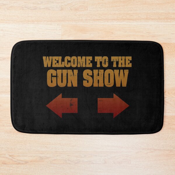 Item preview, Welcome To The Gun Show designed and sold by ElasticBlush.