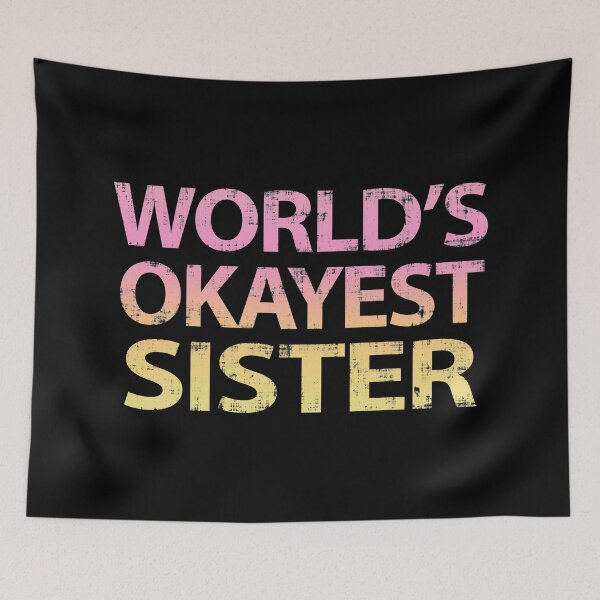 Item preview, World's Okayest Sister designed and sold by ElasticBlush.