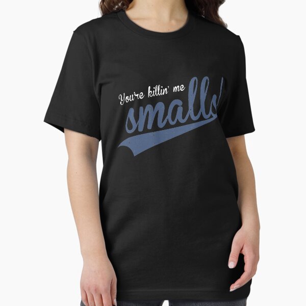 Item preview, You're Killin' Me Smalls Maternity designed and sold by ElasticBlush.