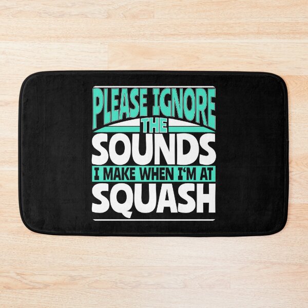 Item preview, Please Ignore the Sounds I Make When I'm at Squash designed and sold by Betsytiptoe.