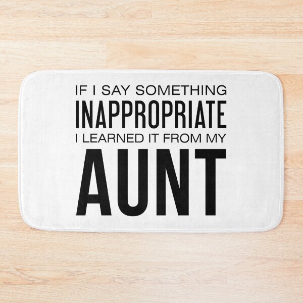 Item preview, If I Say Something Inappropriate I Learned It From My Aunt designed and sold by T-shirt For You.