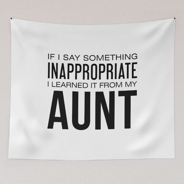 Item preview, If I Say Something Inappropriate I Learned It From My Aunt designed and sold by T-shirt For You.