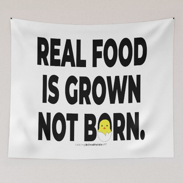 Item preview, Real food is grown not born. - Vegan Activist Graphics #takingblindfoldsoff 1 v2 designed and sold by blindfoldsoff.