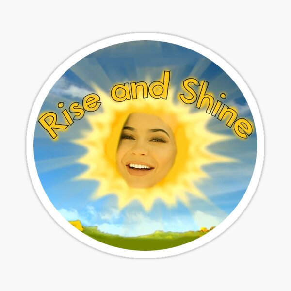 Rise and Shine Trending Kylie Meme Sticker