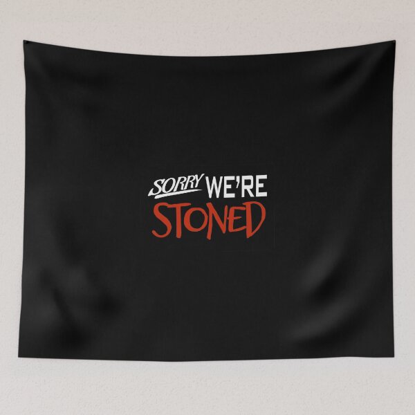 Item preview, Sorry We're Stoned Sign designed and sold by KoolMoDee.