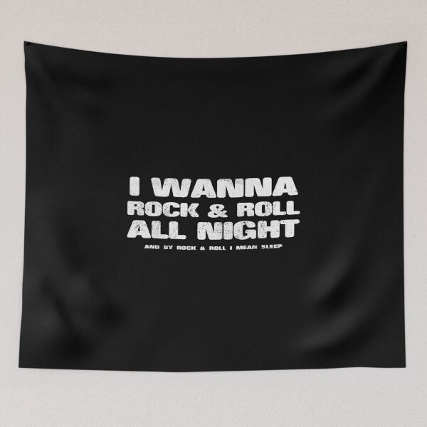 Item preview, I Wanna Rock & Roll All Night - and By Rock & Roll I Mean Sleep designed and sold by KoolMoDee.