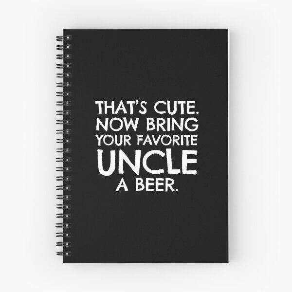 Item preview, That's Cute Now Bring Your Favorite Uncel A Beer designed and sold by KoolMoDee.