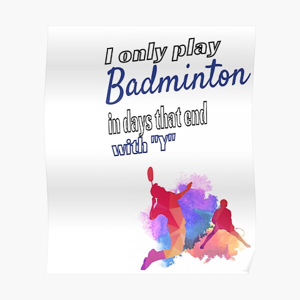 I Only Play Badminton In Days That End with Y Clothing Shorts shuttlecock Nets Poster
