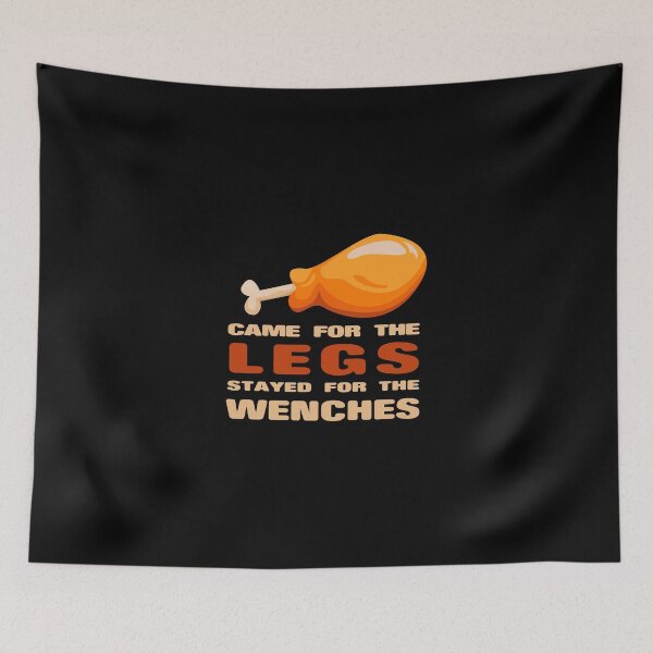 Item preview, Came For The Legs Stayed For The Wenches designed and sold by KoolMoDee.