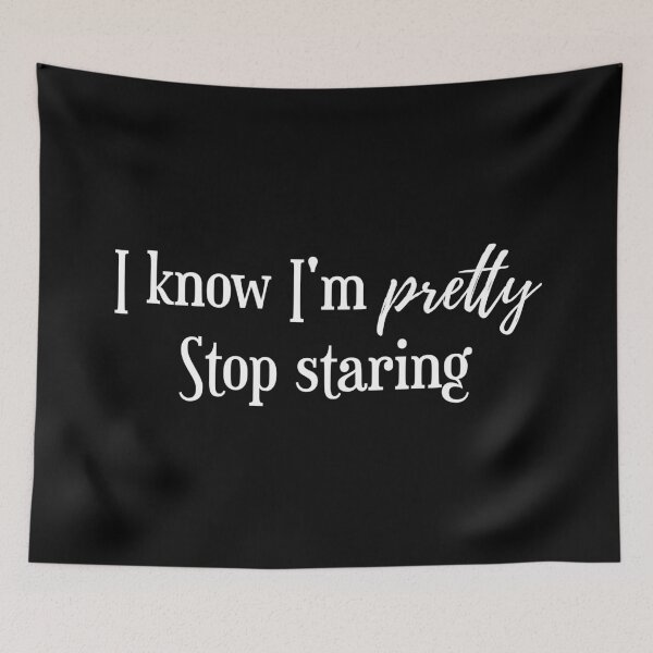 Item preview,  I Know I Am Pretty Beautiful Stop Staring designed and sold by Portowl.