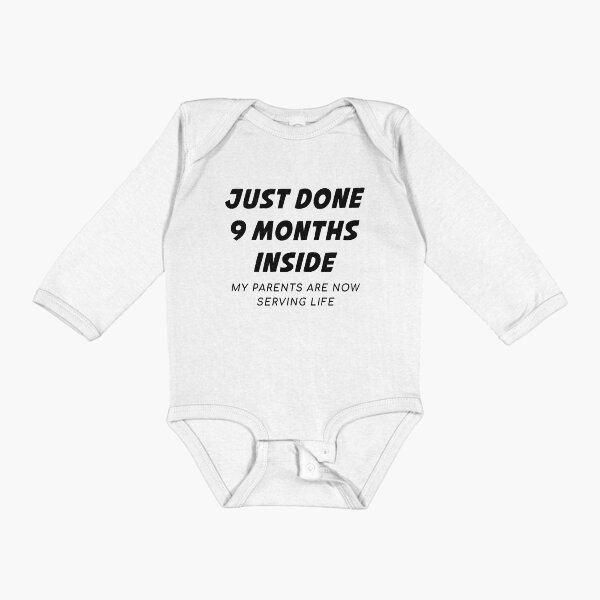 Item preview, Just Done 9 Months Inside My Parents Are Now Serving Life - Newborn Outfit Baby  designed and sold by T-shirt For You.