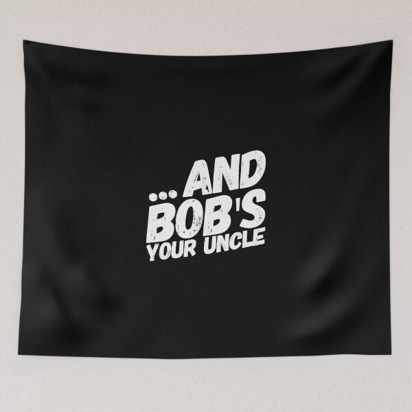Item preview, And Bob's Your Uncle designed and sold by KoolMoDee.
