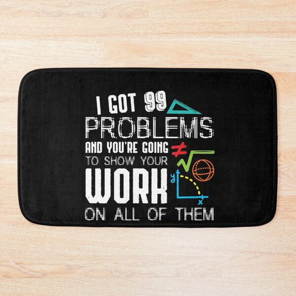 Item preview, I Got 99 Problems Show Your Work Funny Tutor Math Teacher designed and sold by Dressed For  Duty.