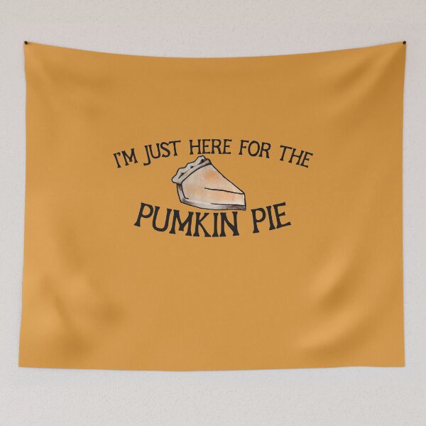 Item preview, I'm just here for the pumpkin pie designed and sold by FrictionMaxxing.