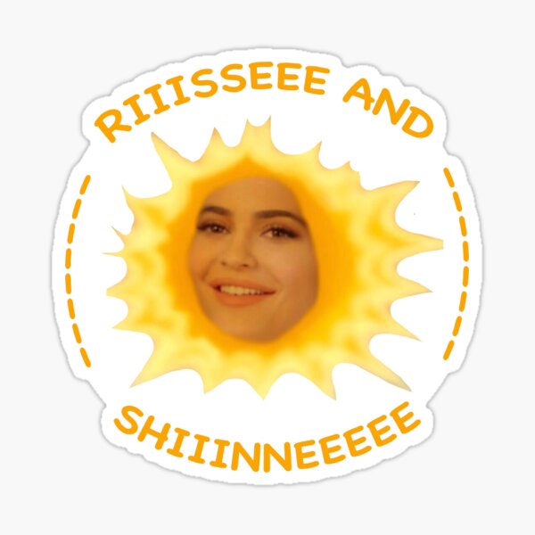 Rise and Shine Kylie Jenner meme Sticker