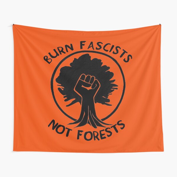 Burn Fascists Not Forests Tapestry