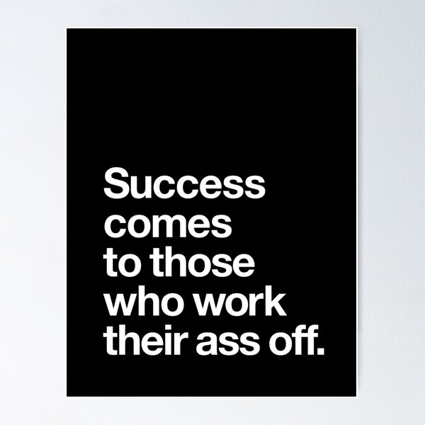 Item preview, Success Comes to Those Who Work Their Ass Off designed and sold by MotivatedType.
