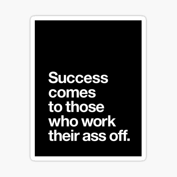Item preview, Success Comes to Those Who Work Their Ass Off designed and sold by MotivatedType.