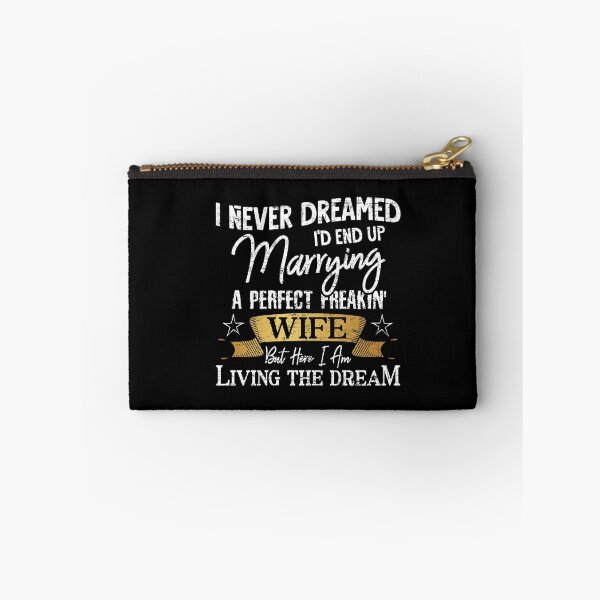 Item preview, I Never Dreamed I'd Marry A Perfect Freakin Wife Funny Gift designed and sold by Dressed For  Duty.