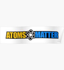 Atoms Matter Poster
